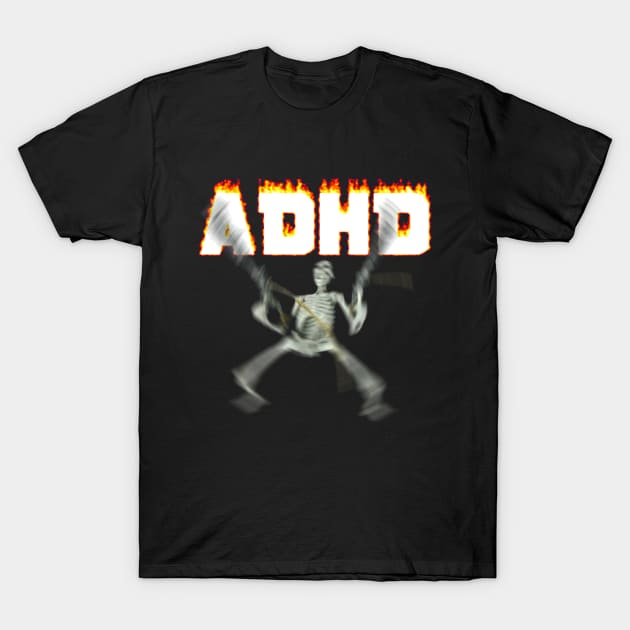 ADHD Skeleton Meme T-Shirt by swankyswamprat